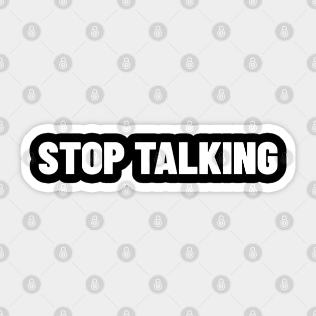 Stop Talking. Funny Sarcastic NSFW Rude Inappropriate Saying Sticker by That Cheeky Tee